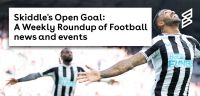 Skiddle's Open Goal: A Weekly Roundup of Football news and events
