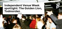 Independent Venue Week spotlight: The Golden Lion, Todmorden