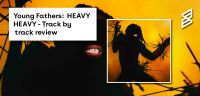 Young Fathers- Heavy Heavy Track by Track review