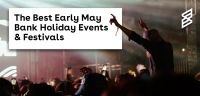 The Best Early May Bank Holiday Events & Festivals 