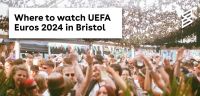 Where to watch the UEFA Euros 2024 in Bristol 