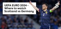 UEFA EURO 2024 - Where to watch Scotland vs Germany