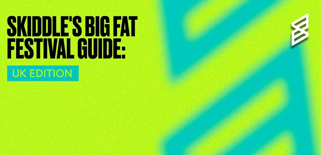 Skiddle's big fat festival guide: UK edition
