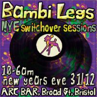 Bambi Legs - Switchover sessions - new years eve special @ arc bar 31/12/2012