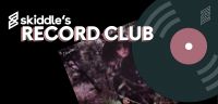Skiddle Record Club: Week 2 - Grouper - Dragging a Dead Deer up a Hill