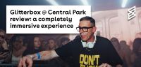 Glitterbox @ Central Park review: a completely immersive experience
