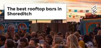 The best rooftop bars in Shoreditch, London