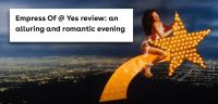 Empress Of @ YES Review: an alluring and romantic evening