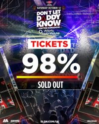 JUST 2% OF ALL TICKETS REMAINING FOR DONT LET DADDY KNOW SHOW TOMORROW