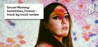 Soccer Mommy: Sometimes, Forever Track by Track Review