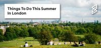 Things To Do This Summer In London