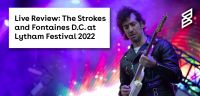 Live Review: The Strokes and Fontaines D.C. at Lytham Festival 2022