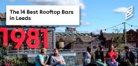 The 14 Best Rooftop Bars In Leeds