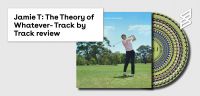 Jamie T: The Theory of Whatever- Track by Track review
