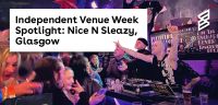 Independent Venue Week Spotlight: Nice N Sleazy, Glasgow
