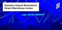 Hannah Laing @ Blackstone Street Warehouse review
