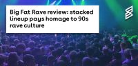 Big Fat Rave review: stacked lineup pays homage to 90s rave culture
