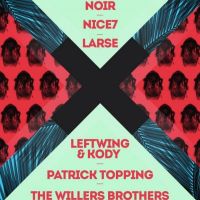 X Presents: Noir, Leftwing & Kody, Patrick Topping, Nice7 and Larse