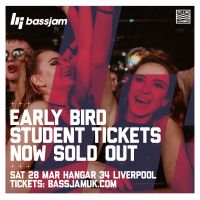 Early Bird Student Tickets to BassJam Liverpool now SOLD OUT!