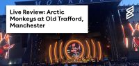 Live Review: Arctic Monkeys at Old Trafford, Manchester