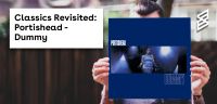 Classics Revisited: Dummy - Portishead