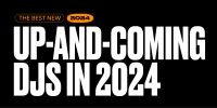 The best new up-and-coming DJs in 2024