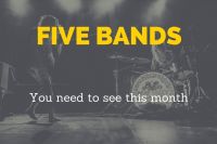 Five bands you need to see this month 