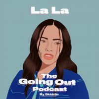 The Going Out Podcast - Episode 3 - La La 