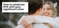 A loved-up NYE: How to celebrate NYE with your significant other 