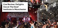 Live Review: Delights live at The Deaf Institute in Manchester 