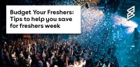 Budget Your Freshers: Tips to help you save for freshers week