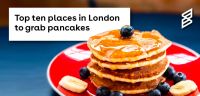 Top ten places to grab pancakes in London