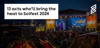 13 acts who’ll bring the heat to Solfest 2024 
