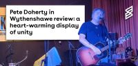 Pete Doherty in Wythenshawe review: a heart-warming display of unity 