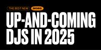 The best new up-and-coming DJs in 2025